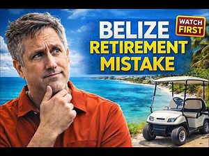 Belize Retirement Reality: A Costly Mistake Most Americans Make