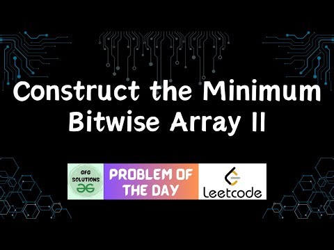 #793 Construct the Minimum Bitwise Array II | Leetcode POTD | GFG Solutions | 21-01-2026