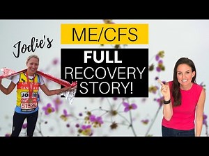 Jodie's Chronic Fatigue Syndrome (M.E.) FULL RECOVERY Story!