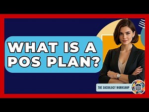 What Is A POS Plan? - The Sociology Workshop