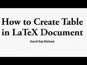 Part 3: Create Simple Tables in Latex (Beginners)