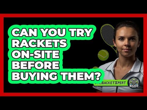 Can You Try Rackets On-Site Before Buying Them?
