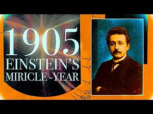 Einstein 1905: The Year One Man Changed Physics Forever
