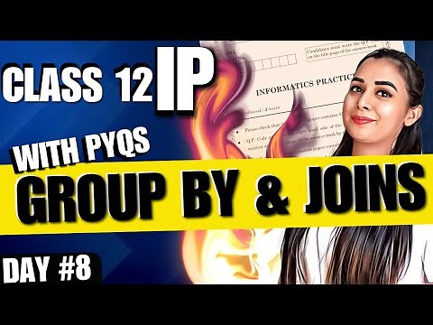 Day 8 | Group By & Joins | 5 Year PYQs | CBSE Class 12 Informatics Practices (065)