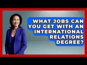 What Jobs Can You Get With An International Relations Degree? - International Policy Zone