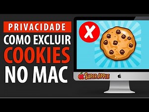 [Privacidade] Como Remover Cookies no Mac Safari - Guia Prático Para Iniciantes