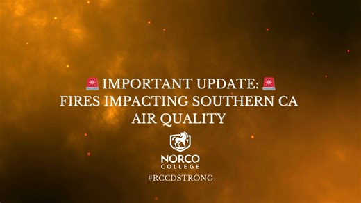  Important Air Quality Notice for Norco College  . Due to the fires...