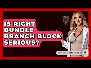 Is Right Bundle Branch Block Serious? - First Response Medicine