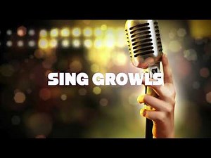 How To Sing (GROWLS Part 1)