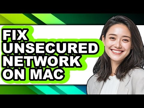 How to Fix Unsecured Network on Mac - Full Guide