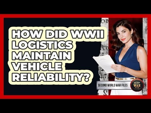 How did WWII logistics maintain vehicle reliability?
