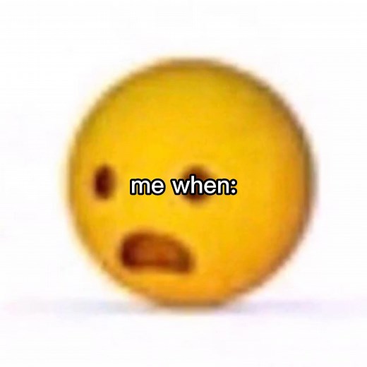 me when #mewhen #meme #emoji #shocked | shocked meme