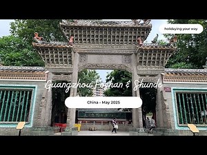5-Day Travel Guide to Central Guangdong Explore Guangzhou, Foshan & Shunde: Food, Culture & Shopping