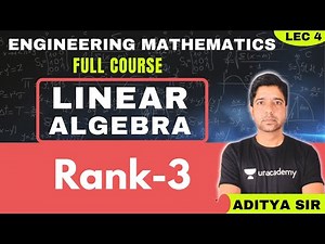 Rank - 3 | Lec 4 | Linear Algebra | Engineering Mathematics | GATE 2021 CSE