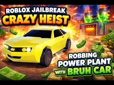 Roblox Jailbreak CRAZY Heist Robbing Power Plant With Bruh Car