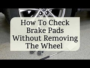 How To Check Brake Pads Without Removing the Wheel