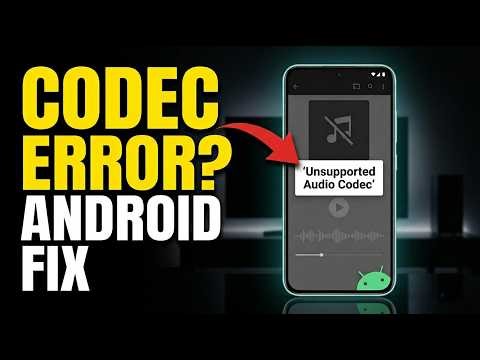 Fix Unsupported Audio Codec Error on Android in 2026 | Step-by-Step Guide