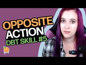 Opposite Action - Learn DBT Skills