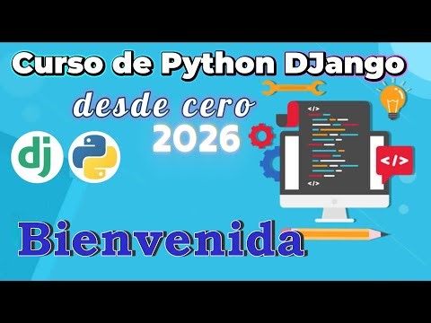 CURSO DE DJANGO DESDE CERO | BIENVENIDA, (video1)
