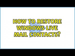 How to restore Windows Live Mail Contacts? (5 Solutions!!)