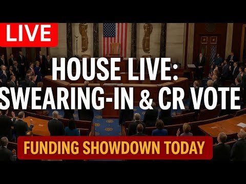 LIVE: House Swearing-In + CR Vote — New Democrats Take Office & Funding Showdown
