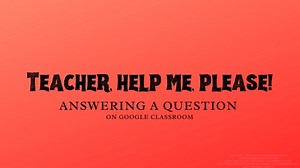 Answering a Question Google Classroom
