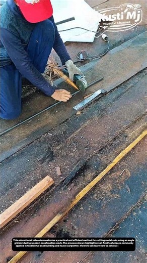 Educational Metal Rod Cutting Technique Using an Angle Grinder in Wooden Construction.