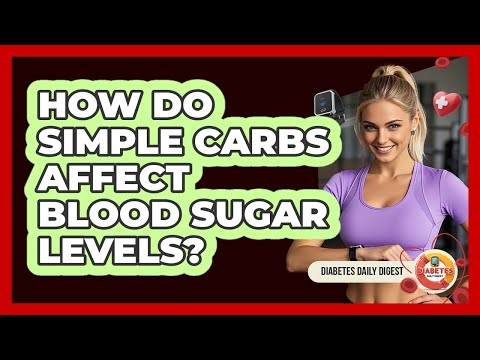 How Do Simple Carbs Affect Blood Sugar Levels?