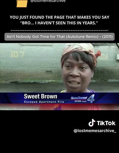 [Bringing lost memes back to life] #memes #nostalgia #fyp #explore | ain't nobody got time for that