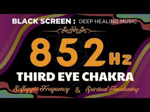 852 Hz THIRD EYE CHAKRA 🙏 Awaken Intuition & Spiritual Awakening • Deep Sleep Meditation Music Tones