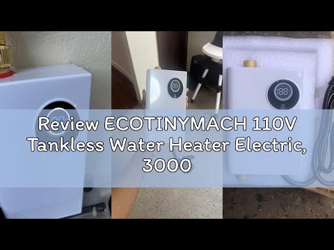 Review ECOTINYMACH 110V Tankless Water Heater Electric, 3000W Compact Water Heater Under Sink