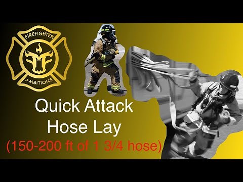 Firefighter Training: How to Deploy a 150ft-200ft Quick Attack Hose lay (Step-by-Step)
