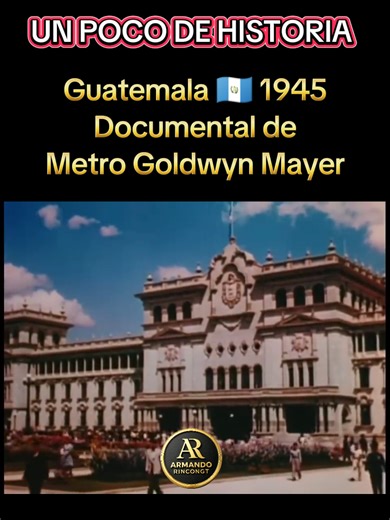 Documental Filmado por METRO GOLDWYN MAYER en Guatemala en el año 1945. Imágenes especiales de la ciudad de Guatemala en la Guatemala de antaño o también conocida como Guatemala del ayer. #rincóngt502 #guatemala #chapinesenusa #guatemaladeantaño #metrogolwynmayer