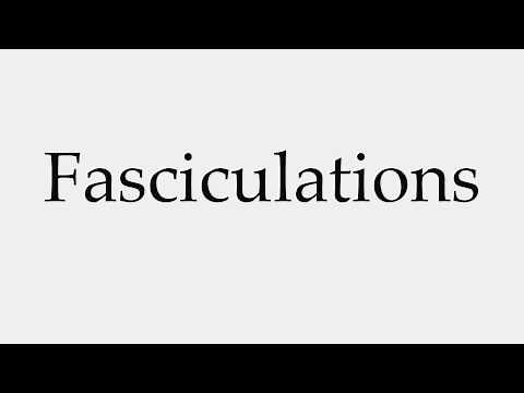 How to Pronounce Fasciculations