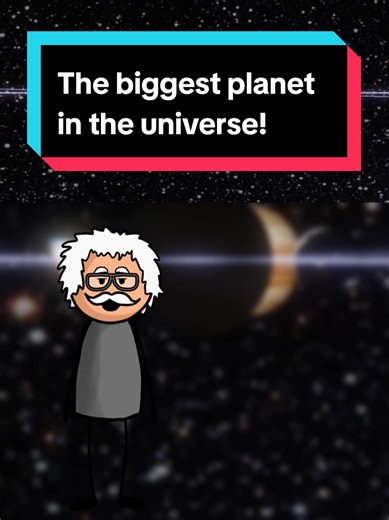 Discovering the Largest Planet in the Universe