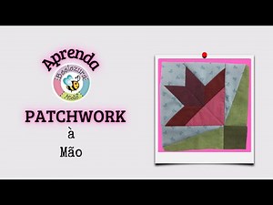 APRENDA O BÁSICO DE PATCHWORK À MÃO