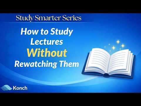Study Smarter, Not Longer series - How to Study Lectures Without Rewatching Them