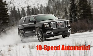 Driving the 2018 GMC Yukon Denali with the 10-Speed Automatic: How Different Is It?