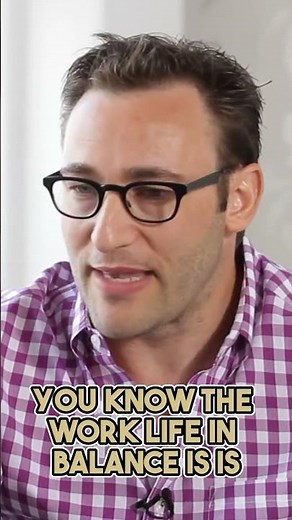 Achieving Work Life Balance - Simon Sinek