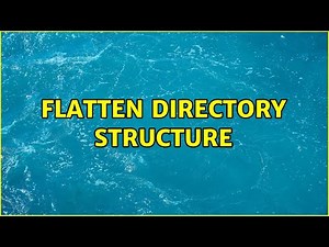 Flatten directory structure (3 Solutions!!)