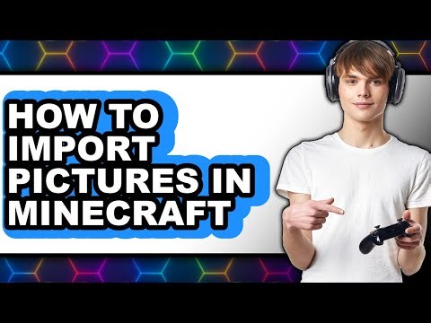 How to Import Pictures in Minecraft - Full Guide