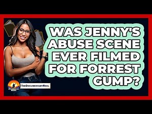 Was Jenny's Abuse Scene Ever Filmed For Forrest Gump?