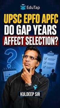 Do Gap Years Affect Your UPSC EPFO APFC Selection?