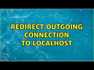 Redirect outgoing connection to localhost (3 Solutions!!)
