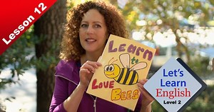 Let’s Learn English - Level 2 - Lesson 12: Run! Bees!