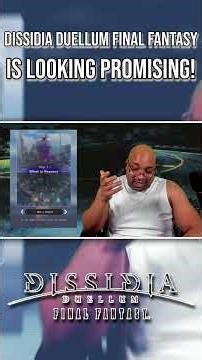 DISSIDIA DUELLUM IS LOOKING PROMISING! #dissidiaduellum