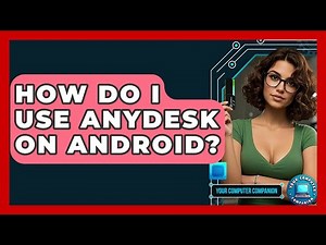 How Do I Use AnyDesk On Android? - Your Computer Companion