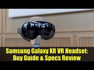 Samsung Galaxy XR VR Headset: Buy Guide & Specs Review