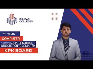 PGC lectures-Inter Part 1-KPK Board-Computer-Chapter 1 - Scope of Subject, Introduction to Computer
