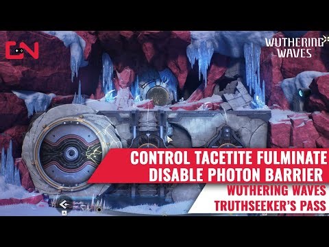 Wuthering Waves Truthseeker's Pass Disable Photon Barrier and Control Tacetite Fulminate